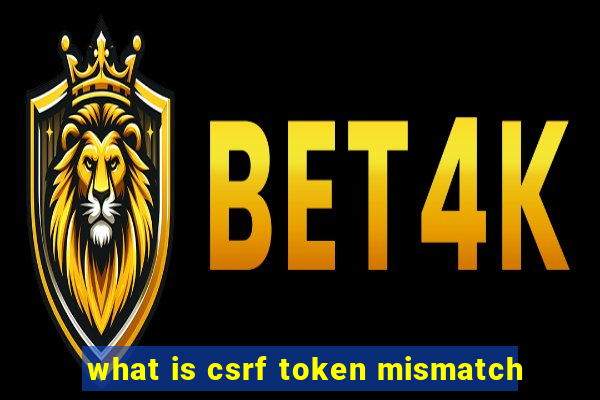 what is csrf token mismatch